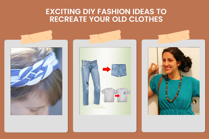 Dazzlerr - EXCITING DIY FASHION IDEAS TO RECREATE YOUR OLD CLOTHES