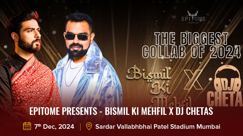 Epitome Presents - Bismil Ki Mehfil x DJ Chetas