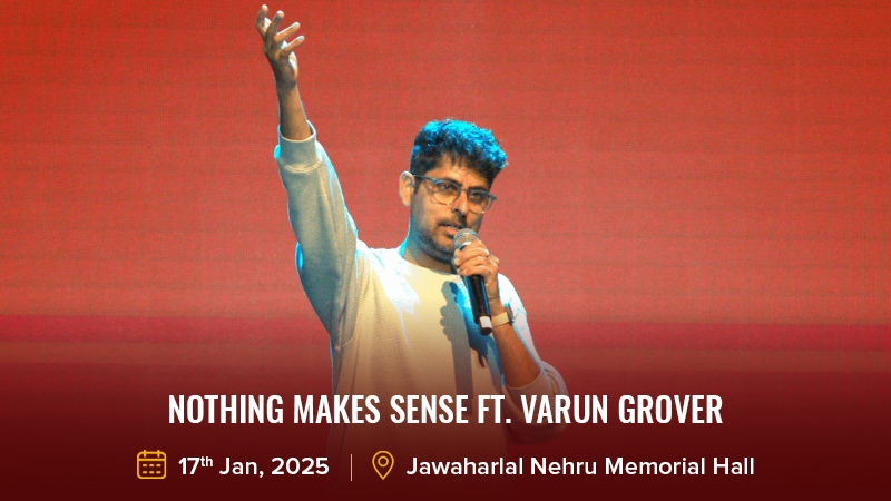 Nothing Makes Sense FT. VARUN GROVER