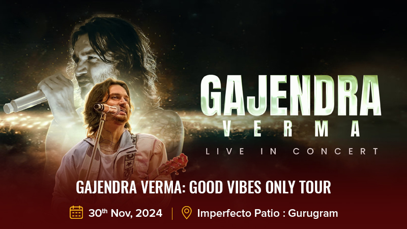 Gajendra Verma: Good Vibes Only Tour