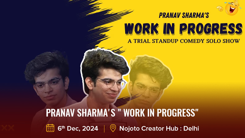 Pranav Sharma's " WORK IN PROGRESS"