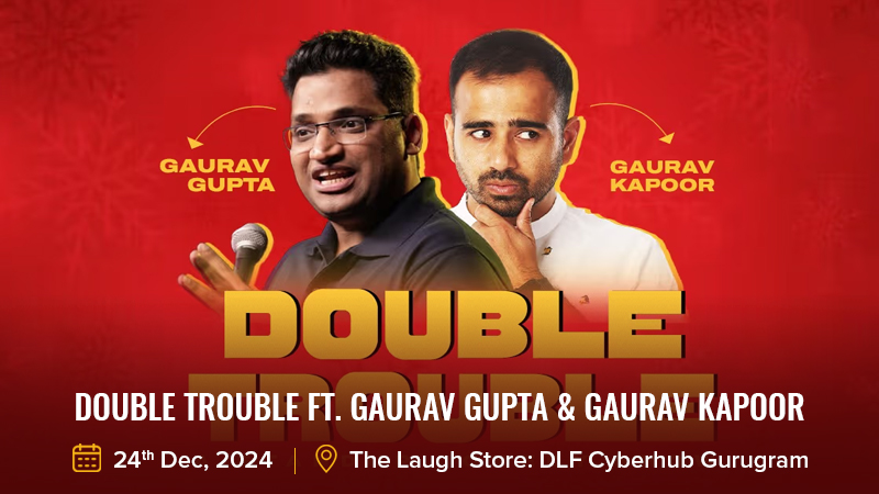 Double Trouble ft. Gaurav Gupta & Gaurav Kapoor