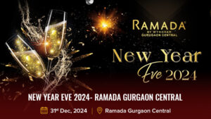 NEW YEAR EVE 2024- RAMADA GURGAON CENTRAL