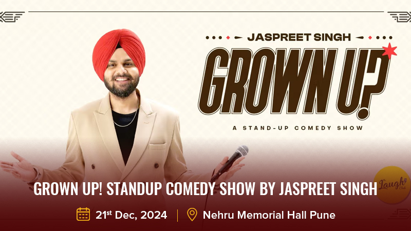 Grown Up! Standup Comedy Show by Jaspreet Singh