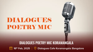 Dialogues Poetry Mic Koramangala