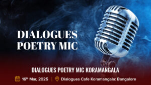 Dialogues Poetry Mic Koramangala