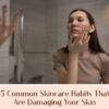 Common Skincare Habits