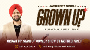 Grown Up! Standup Comedy Show by Jaspreet Singh