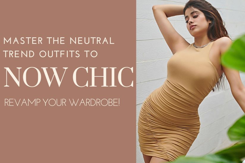 Master the Neutral Trend Now Chic Outfits to Revamp Your Wardrobe!